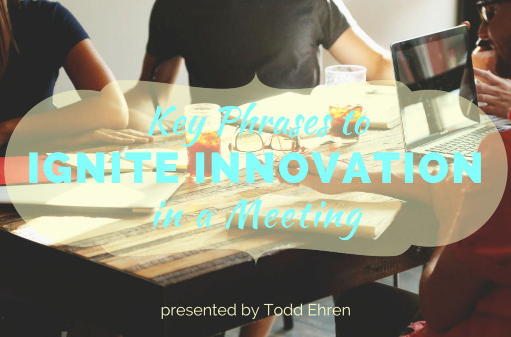 Key Phrases to Ignite Innovation in a Meeting
